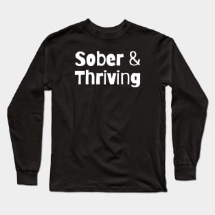 Sober & Thriving I Long Sleeve T-Shirt